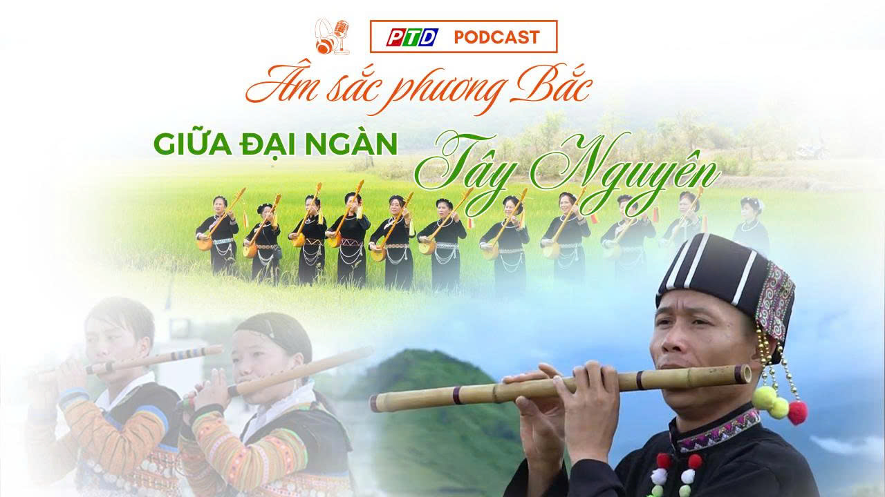 Âm sắc phương Bắc giữa đại ngàn Tây Nguyên 