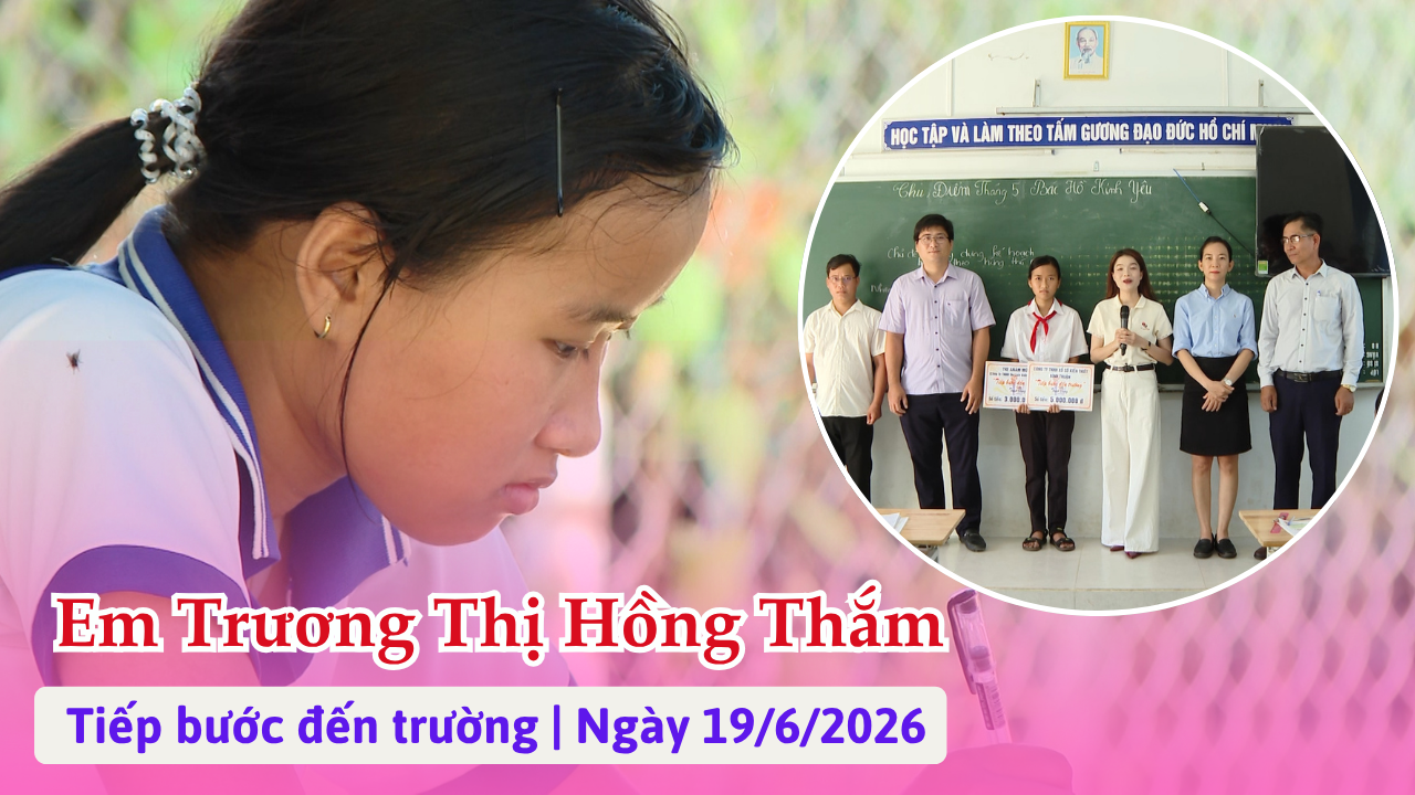 Tiếp bước đến trường ngày 17/6/2026