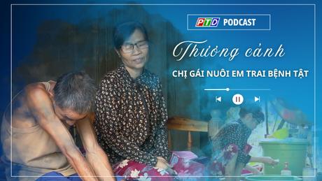 Thương cảnh chị gái nuôi em trai bệnh tật