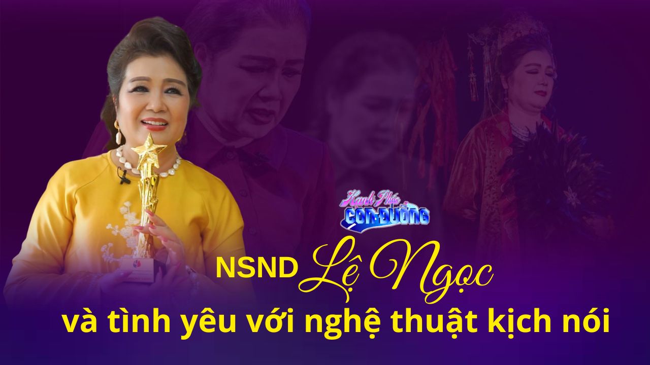 NSND Lệ Ngọc và tình yêu với nghệ thuật kịch nói